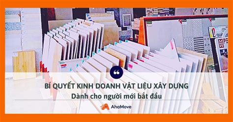 Kinh doanh vật liệu xây dựng chẳng lo lỗ nếu biết bí quyết sau