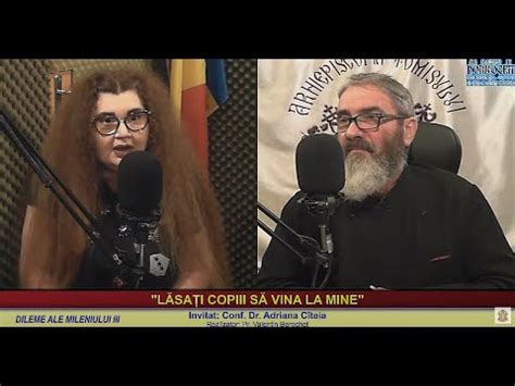 LĂSAȚI COPIII SĂ VINA LA MINE la emisiunea DILEME ALE MILENIULUI III