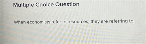 Solved Multiple Choice Questionwhen Economists Refer To Chegg