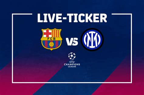 Ticker Fc Barcelona Vs Inter Mailand Verrücktes 33 Drama Pur Im