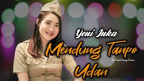 MENDUNG TANPO UDAN YENI INKA YouTube