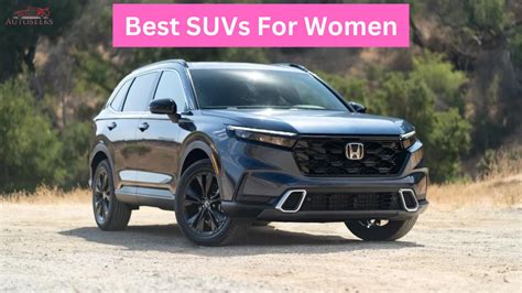 11 Best SUV For Women Just made For You In 2023