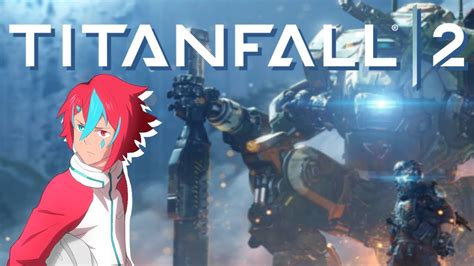 【titanfall 2】become One With The Mech Once More 【la Jester】 Youtube