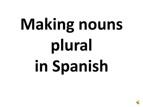 Making Nouns Plural In Spanish Ppt