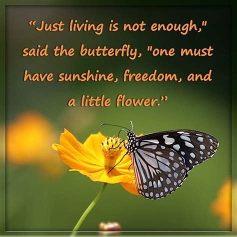 Just Living Is Not Enough Said The Butterfly Good Thoughts