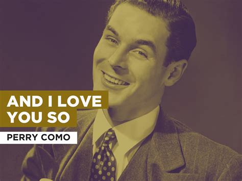 Perry Como - And I love You So