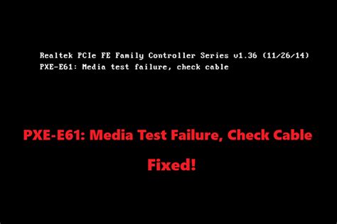 Best Solutions to “PXE-E61: Media Test Failure, Check Cable” - MiniTool