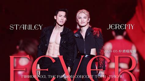 Jeremy 李駿傑 X 邱士縉 Stanley《fever》mirror Feel The Passion Concert Tour 澳門站