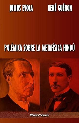 Polemica Sobre La Metafisica Hindu Julius Evolarene Guenon