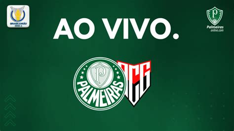 Palmeiras Ao Vivo Veja Onde Assistir Jogo Diante Do Atlético Go Pelo