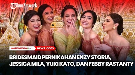 Bridesmaid Pernikahan Enzy Storia Jessica Mila Yuki Kato Dan Febby Rastanty Tampil Cantik