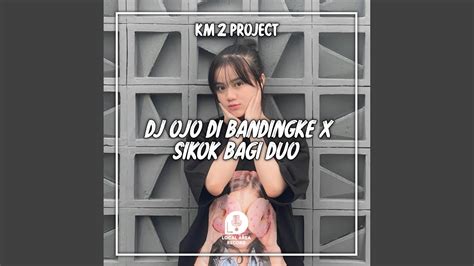 DJ Ojo Di Bandingke X Sikok Bagi Duo Remix Viral Tiktok Instrumental