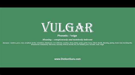 Vulgar Pronounce Vulgar With Meaning Phonetic Synonyms And Sentence