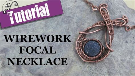 Wirework Focal Necklace Wire Wrapping Tutorial YouTube