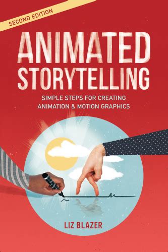 Animated Storytelling - Simple Steps For Creating Animation And Motion ...