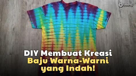 Diy Membuat Kreasi Baju Warna Warni Yang Indah Youtube