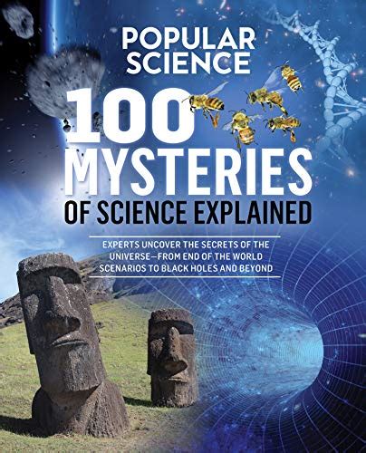 100 Mysteries Of Science Explained Popular Science Kindle Edition By The Editors Of Popular