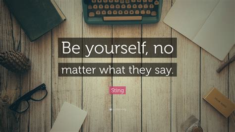 Sting Quote Be Yourself No Matter What They Say