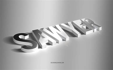 Sawyer Silver 3d Art Gray Background With Names Sawyer Name Sawyer