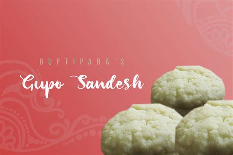 Guptiparas Gupo Sandesh Is Bengals First Branded Sweet