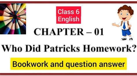 Who Did Patrick S Homework Bookwork Class 6 Ncert English Chapter 1