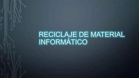 Reciclaje de material informático PPT