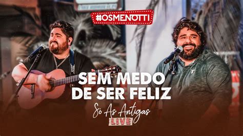 C Sar Menotti Fabiano Sem Medo De Ser Feliz Clipe Oficial Youtube