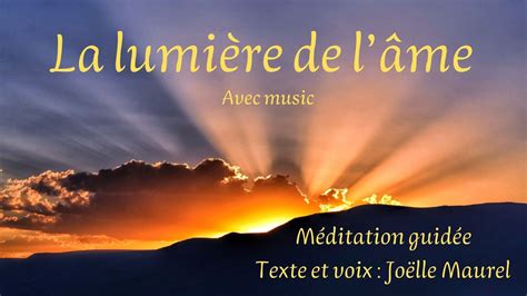 La lumière de l âme avec music Méditation guidée avec Joëlle Maurel