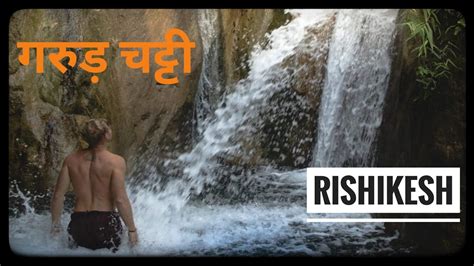 Garud Chatti Waterfall Rishikesh Rishikesh Trekking Places Garud