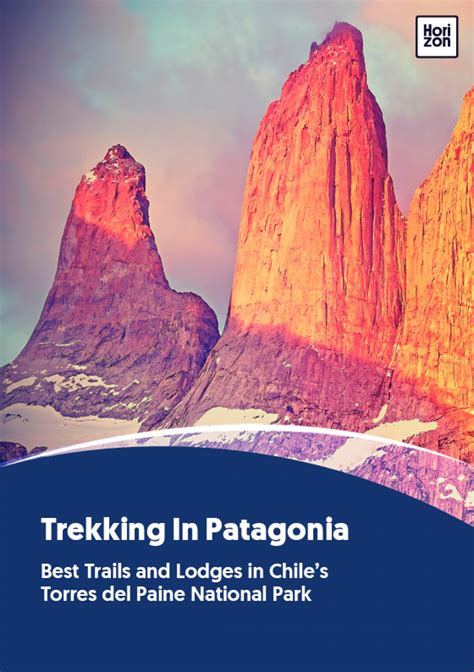 Trekking In Patagonia - Horizon Guides