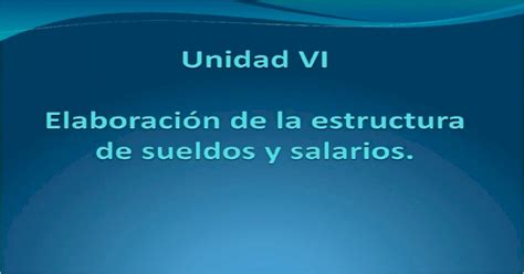 Unidad Vi Elaboración De La Estructura De Sueldos Y Salarios Ppt Powerpoint