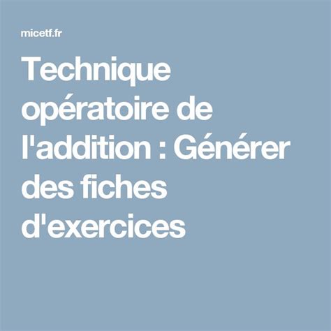 Technique opératoire de l addition Générer des fiches d exercices