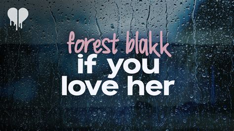 Forest Blakk If You Love Her Lyrics Youtube