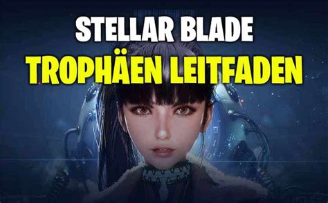 Stellar Blade Troph En Leitfaden Und Tipps