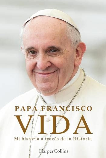 Descargar Vida Mi historia a través la Historia Papa Francisco pdf