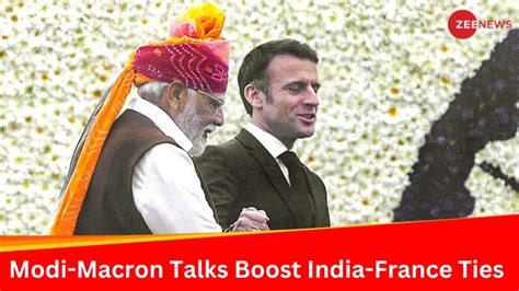 Modi Macron Talks Boost India France Defence Space And Civil Nuclear