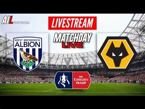 West Brom Vs Wolves Live Stream Fa Cup Football Livescores