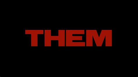 THEM | Them Wiki | Fandom