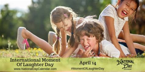 International Moment Of Laughter Day April National Day Calendar