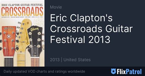 Eric Clapton S Crossroads Guitar Festival 2013 • Flixpatrol