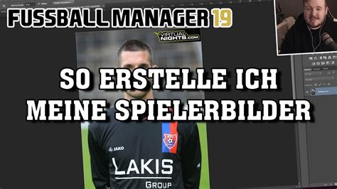 So Erstelle Ich Meine Spielerbilder Fussball Manager Tutorial Youtube