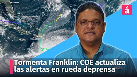 Tormenta Franklin Rueda De Prensa Del Coe Con Los Ltimos Detalles Y