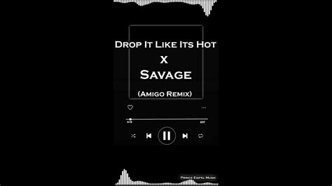 Drop It Like Its Hot X Savage Amigo Remix Tiktok Full Song Audio