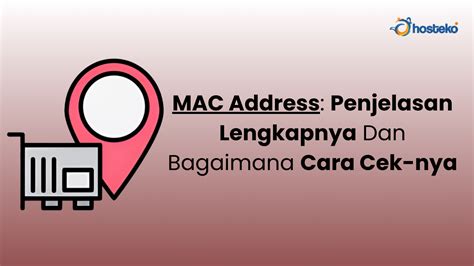 MAC Address Penjelasan Lengkapnya Dan Bagaimana Cara Cek Nya Hosteko