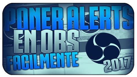 Como Poner Alertas En OBS Studio Facil Y Sencillo 2017 YouTube