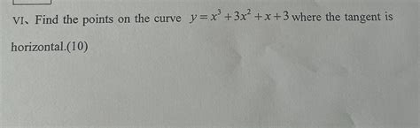 Solved Vi、 ﻿find The Points On The Curve Y X3 3x2 X 3 ﻿where