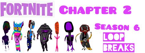 Chapter 2 season 6 battle pass concept. Loop Breaks! : r/FortNiteBR