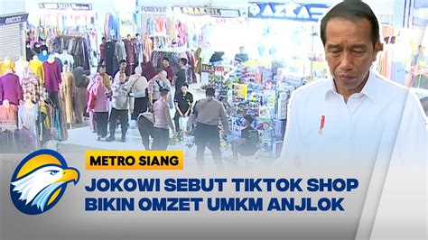 Jokowi Sebut Tiktok Shop Berdampak Pada UMKM Pasar Tradisional YouTube