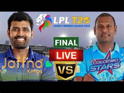 Live Colombo Stars Vs Jaffna Kings Final Match Cs Vs Jfk Live T