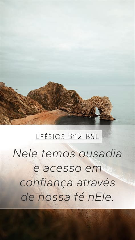 Efésios 3 12 BSL Mobile Phone Wallpaper Nele temos ousadia e acesso